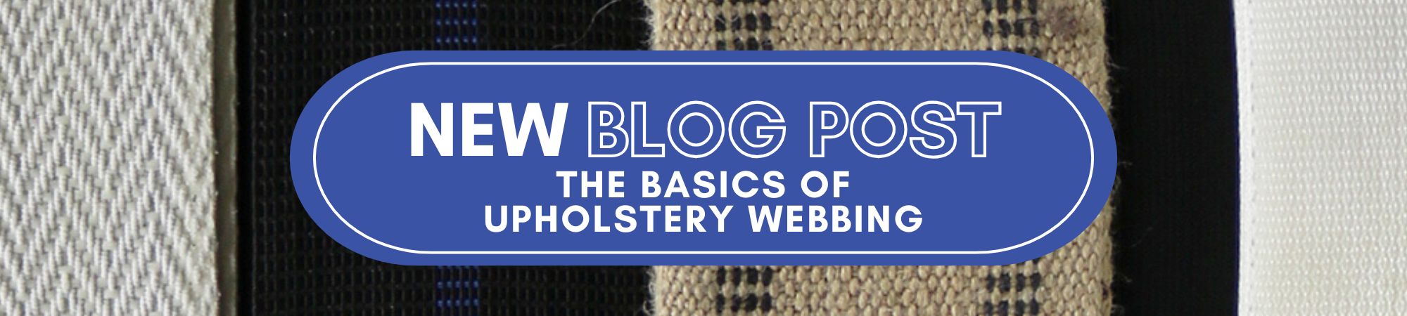 BLOG: The Basics of Upholstery Webbing